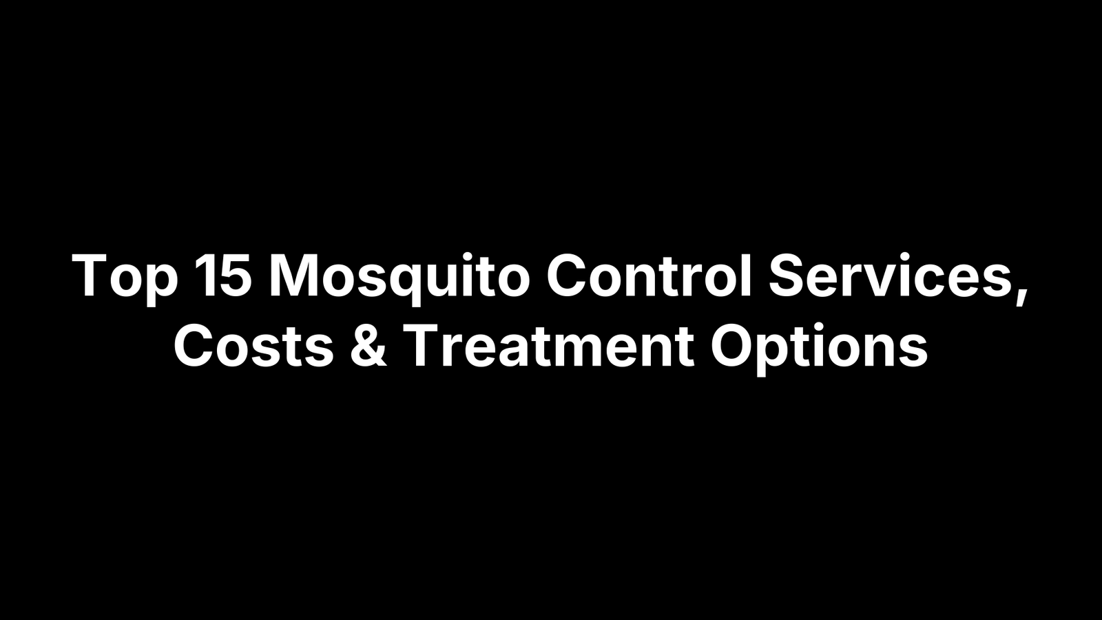 Top 15 Mosquito Control Services, Costs & Treatment Options