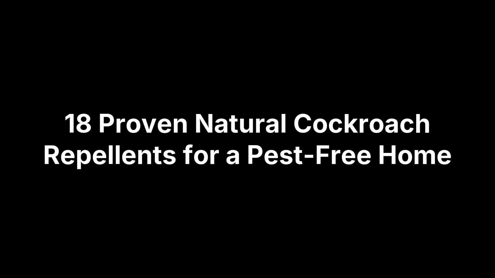 18 Proven Natural Cockroach Repellents for a Pest-Free Home