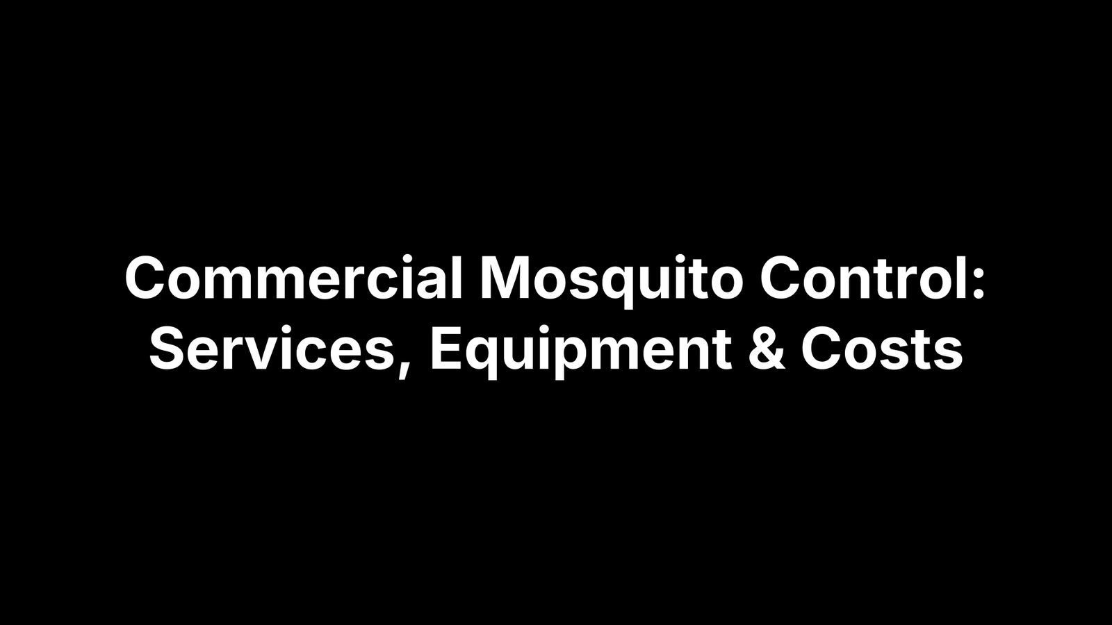 Commercial Mosquito Control: Services, Equipment & Costs