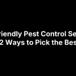 Eco Friendly Pest Control Service: 12 Ways to Pick the Best