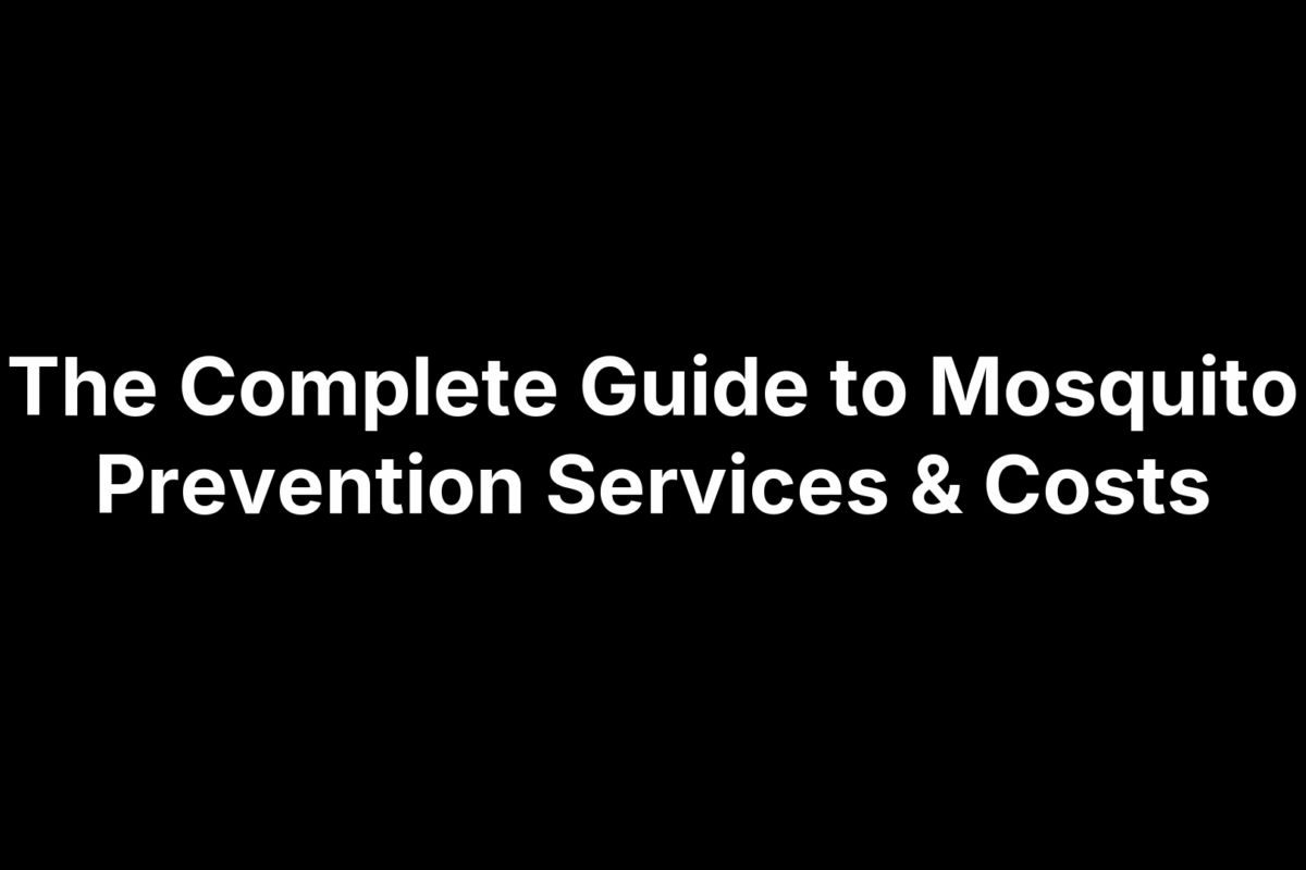 The Complete Guide to Mosquito Prevention Services & Costs