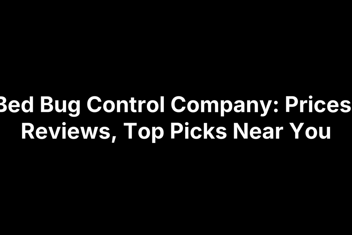 Bed Bug Control Company: Prices, Reviews, Top Picks Near You