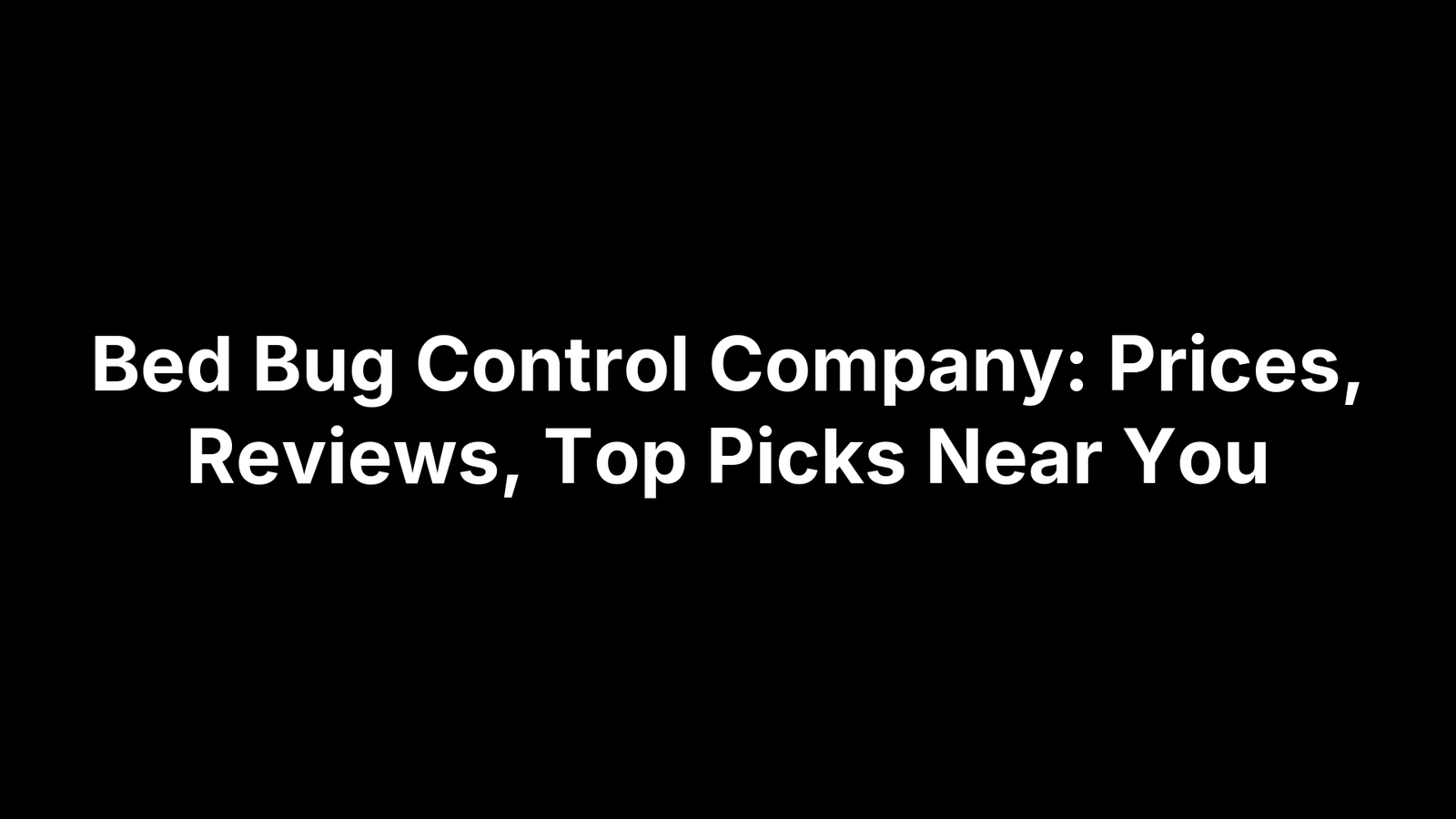 Bed Bug Control Company: Prices, Reviews, Top Picks Near You