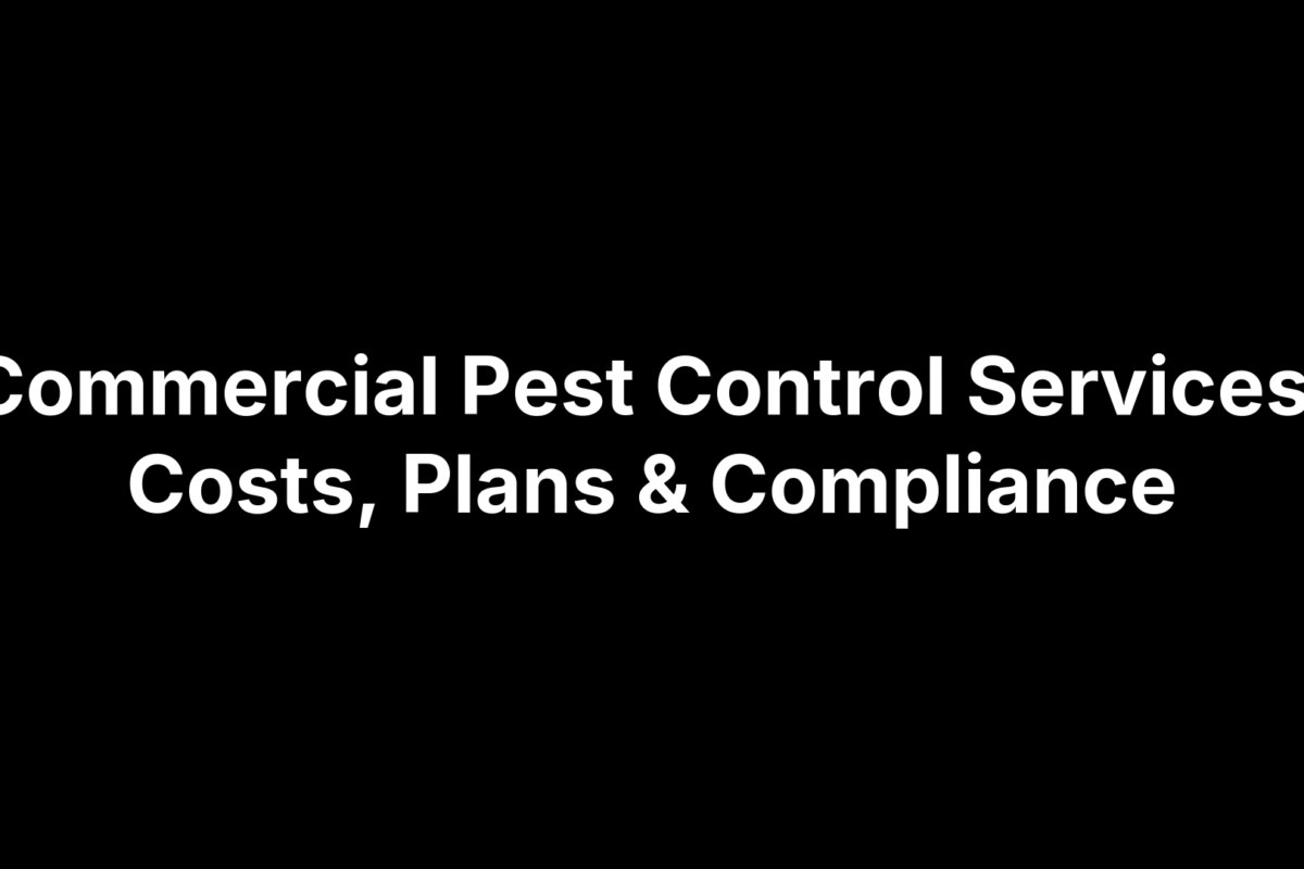Commercial Pest Control Services: Costs, Plans & Compliance