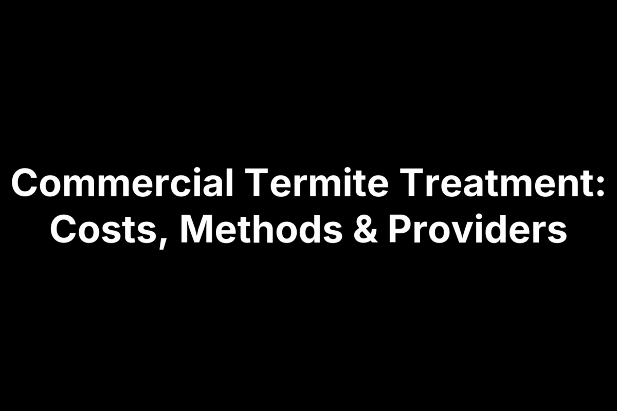 Commercial Termite Treatment: Costs, Methods & Providers