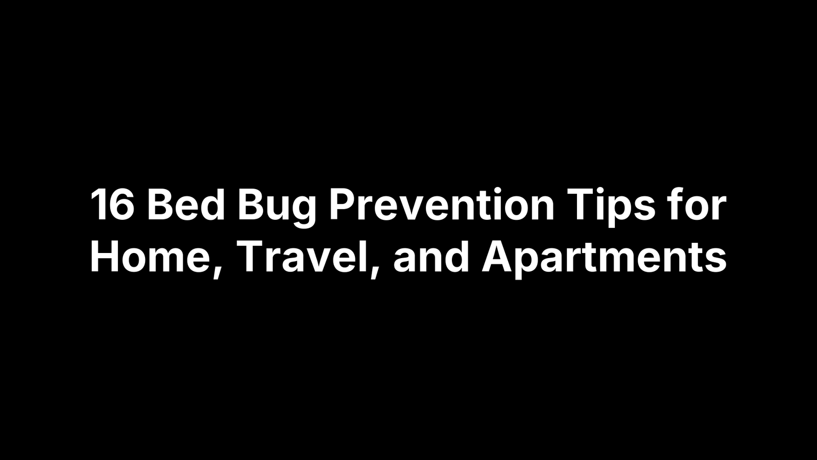 16 Bed Bug Prevention Tips for Home, Travel, and Apartments