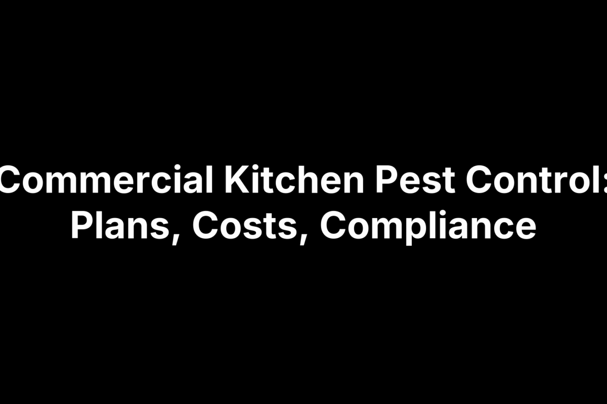 Commercial Kitchen Pest Control: Plans, Costs, Compliance