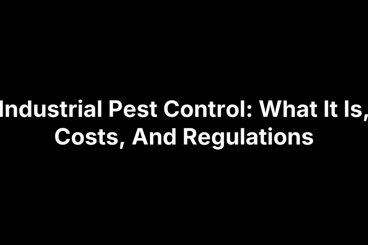 Industrial Pest Control: What It Is, Costs, And Regulations
