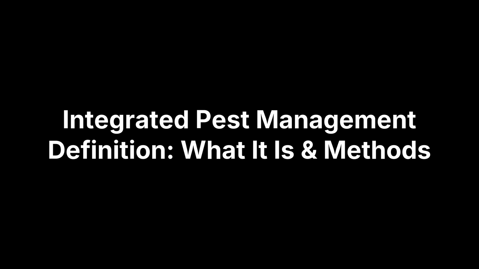 Integrated Pest Management Definition: What It Is & Methods