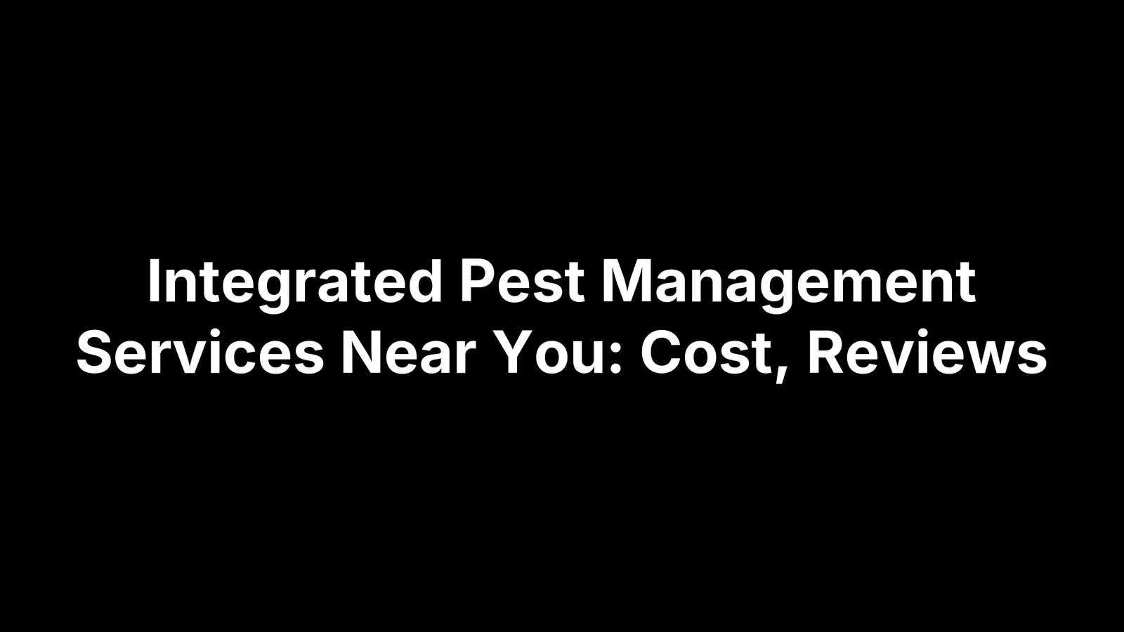 Integrated Pest Management Services Near You: Cost, Reviews
