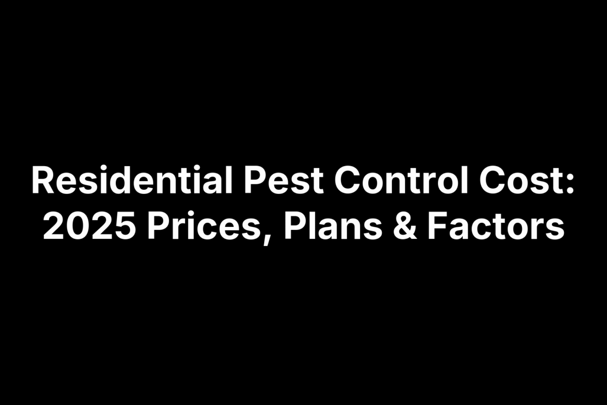 Residential Pest Control Cost: 2025 Prices, Plans & Factors