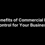 6 Benefits of Commercial Pest Control for Your Business
