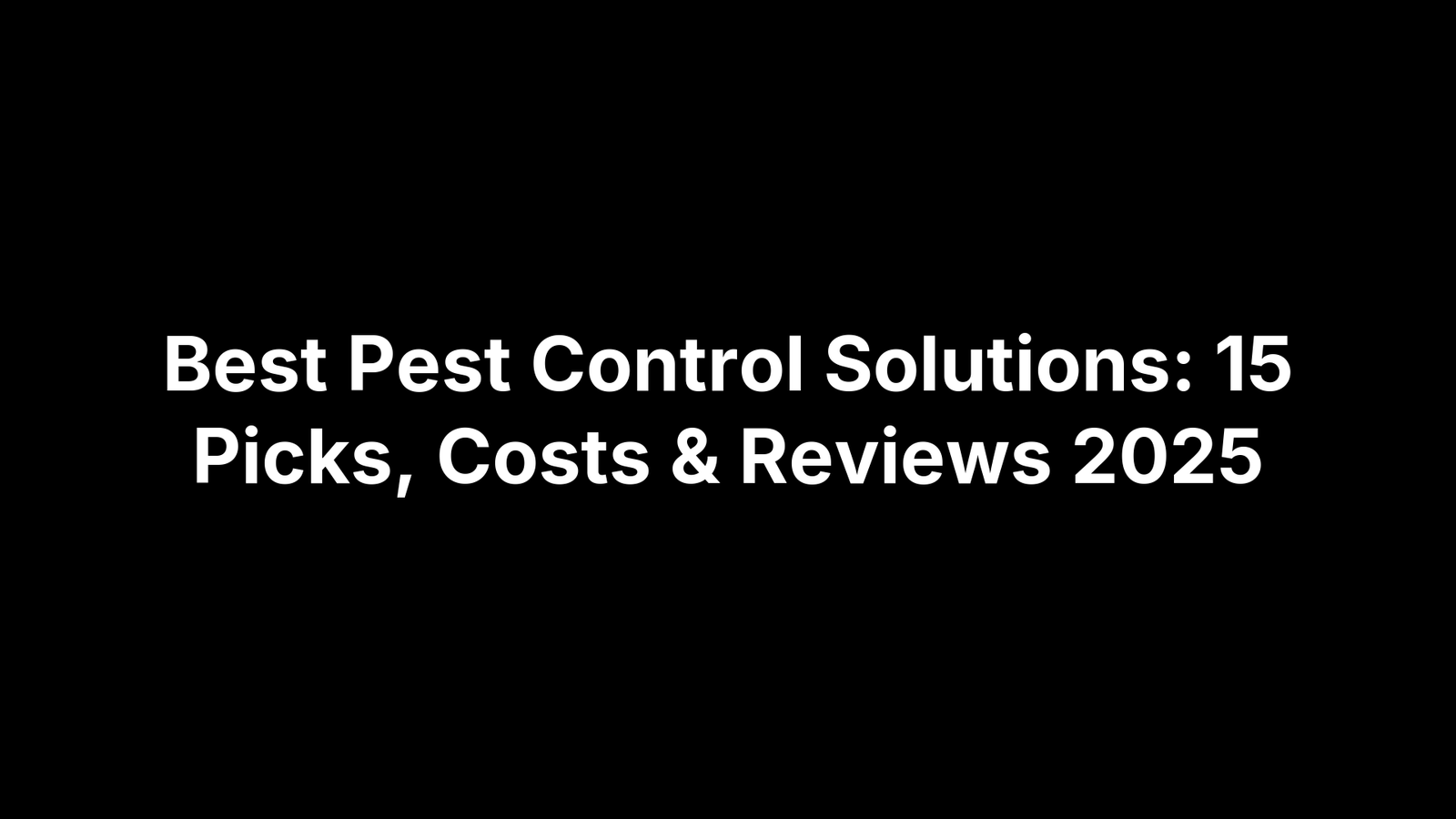Best Pest Control Solutions: 15 Picks, Costs & Reviews 2025