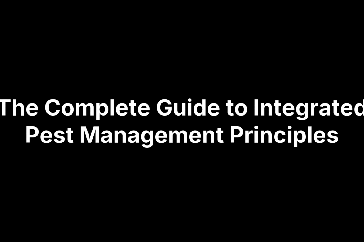 The Complete Guide to Integrated Pest Management Principles