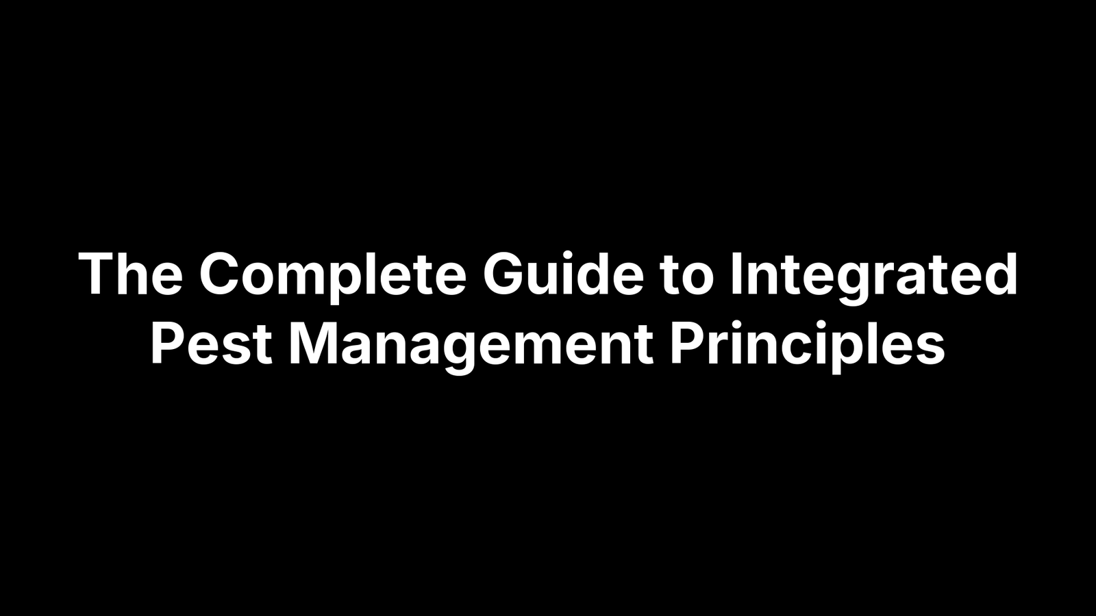 The Complete Guide to Integrated Pest Management Principles