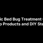 Organic Bed Bug Treatment Guide: Top Products and DIY Steps