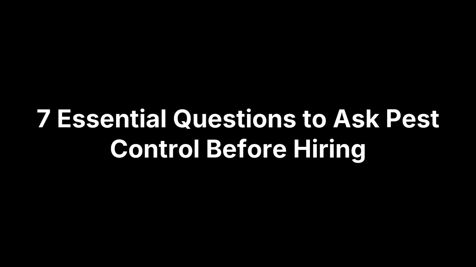 7 Essential Questions to Ask Pest Control Before Hiring