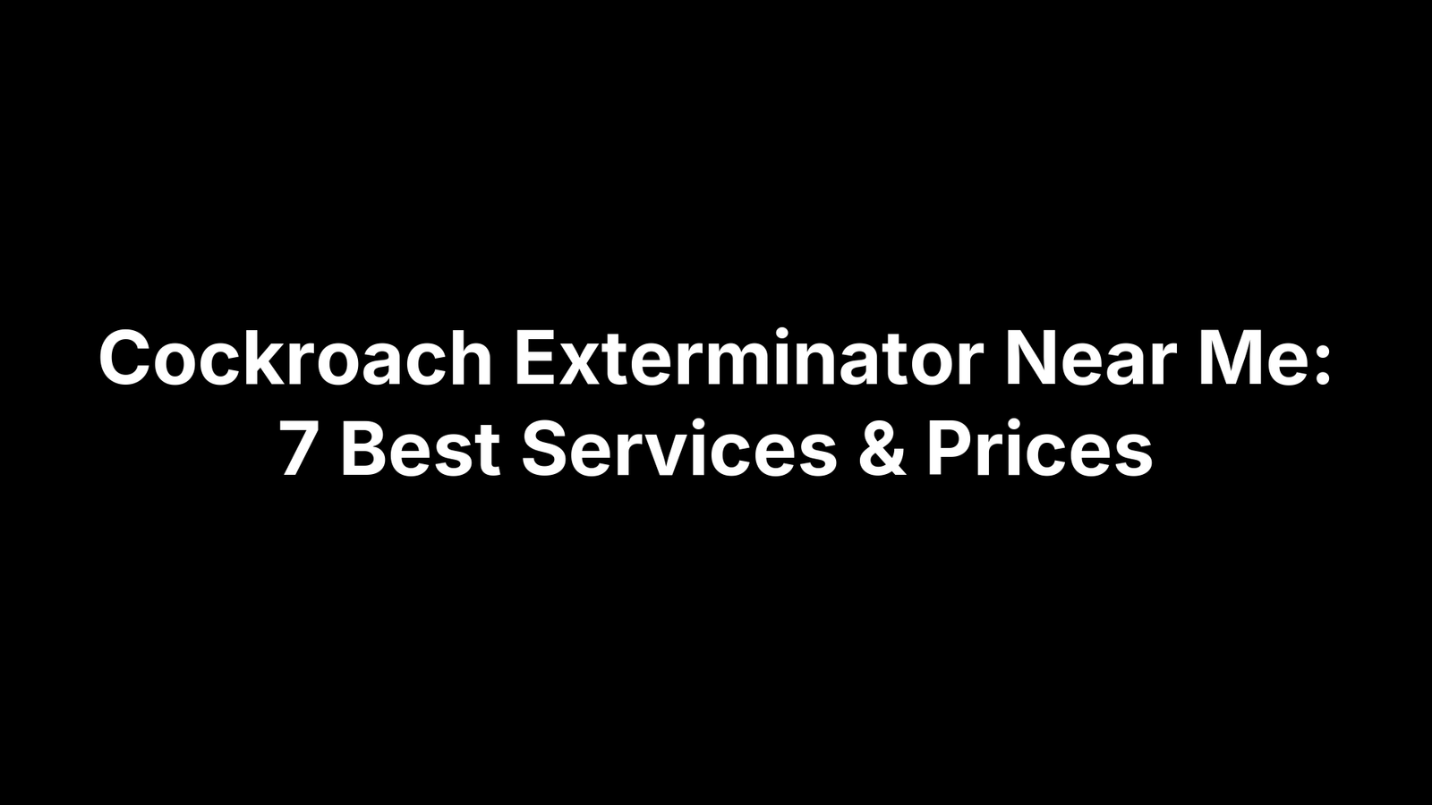 Cockroach Exterminator Near Me: 7 Best Services & Prices
